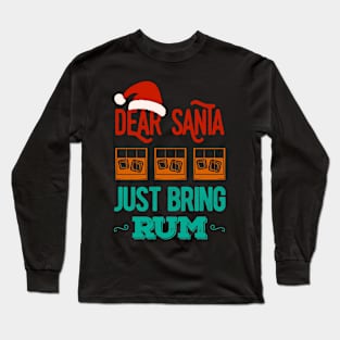 Dear Santa Just Bring Rum Christmas Funny Long Sleeve T-Shirt